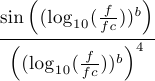((sin(log10(f/fc)^b))/(log10(f/fc)^b))^4
